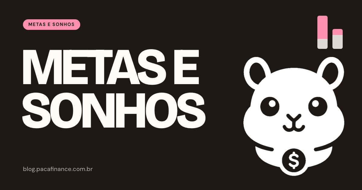 Capa do artigo sobre planejar os objetivos do casal com prazo e valor: fundo preto, a palavra Metas e sonhos em letra grande e o mascote do Paca.