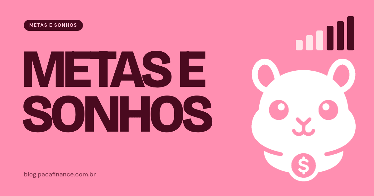 Capa do artigo sobre transformar um objetivo do casal em valor guardado por mês: fundo rosa, a palavra Metas e sonhos em letra grande e o mascote do Paca.