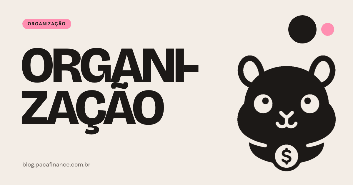 Capa do artigo sobre quando abrir uma conta em nome dos dois compensa: fundo creme, a palavra Organização em letra grande e o mascote do Paca.