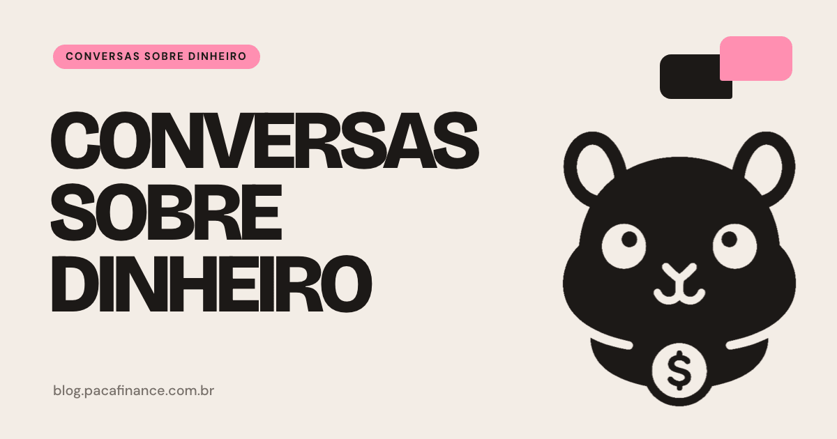 Capa da seção Conversas sobre dinheiro: falar de dinheiro com quem você ama. Fundo creme com o nome da seção em letra grande e o mascote do Paca.