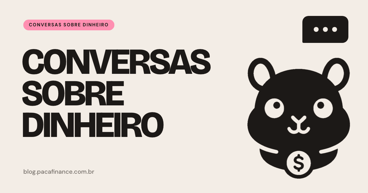 Capa do artigo sobre falar de dinheiro com quem você ama: fundo creme, a palavra Conversas sobre dinheiro em letra grande e o mascote do Paca.
