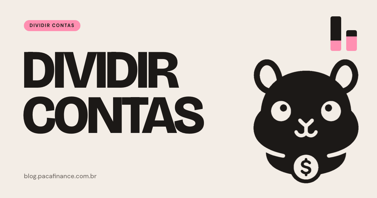 Capa do artigo sobre dividir as despesas na proporção do que cada um ganha: fundo creme, a palavra Dividir contas em letra grande e o mascote do Paca.