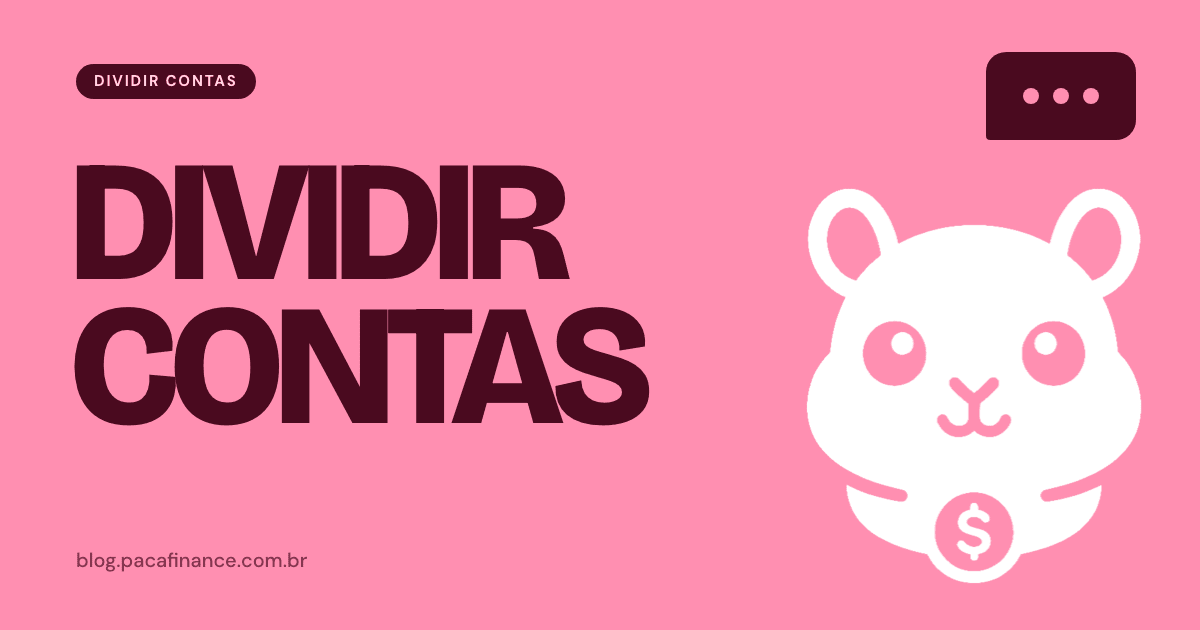 Capa do artigo sobre as formas de repartir as despesas do casal: fundo rosa, a palavra Dividir contas em letra grande e o mascote do Paca.