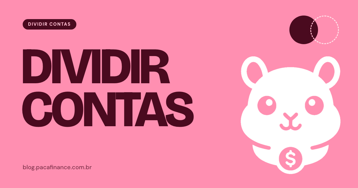 Capa do artigo sobre reorganizar o orçamento do casal quando uma renda acaba: fundo rosa, a palavra Dividir contas em letra grande e o mascote do Paca.